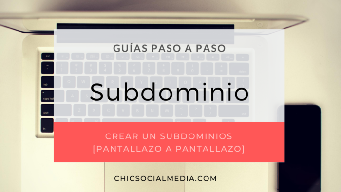 chicsocialmedia_blog_guia_paso_a_paso_Subdomino