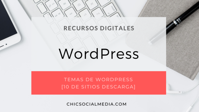 chicsocialmedia_blog_recursos_digitales_Temas_WordPress